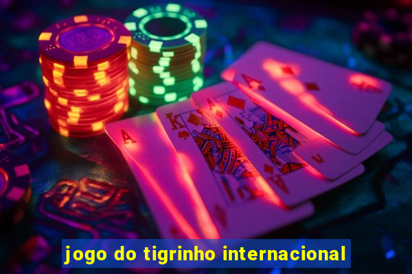 jogo do tigrinho internacional