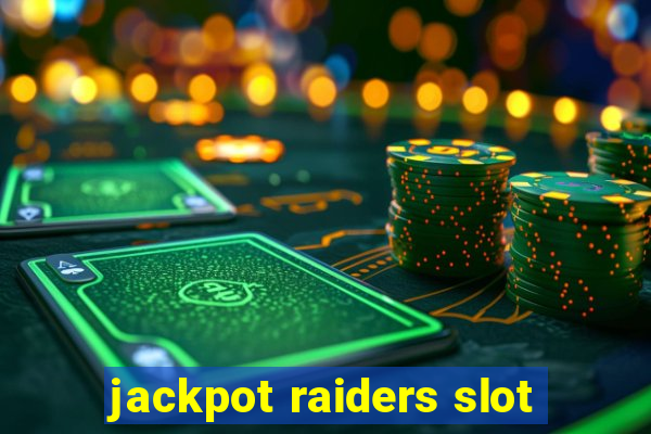 jackpot raiders slot