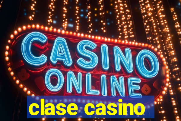 clase casino