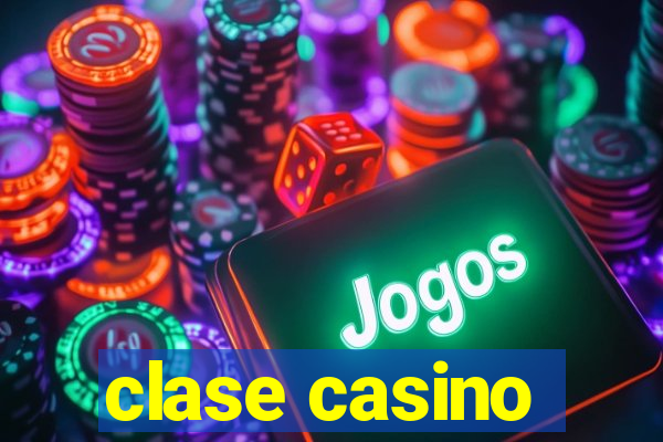 clase casino