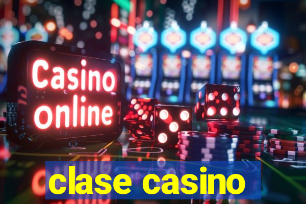 clase casino