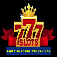 jogos da champions youtube