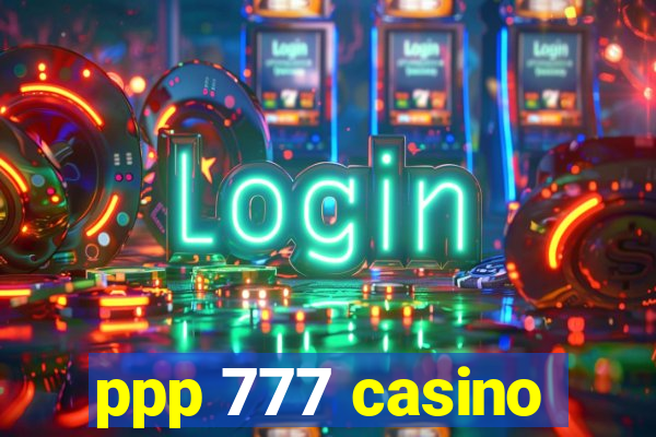 ppp 777 casino