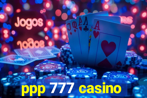 ppp 777 casino