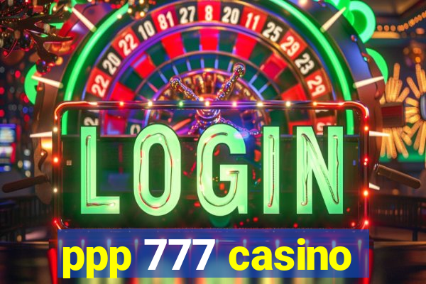 ppp 777 casino