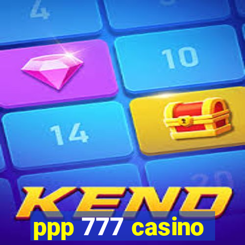 ppp 777 casino