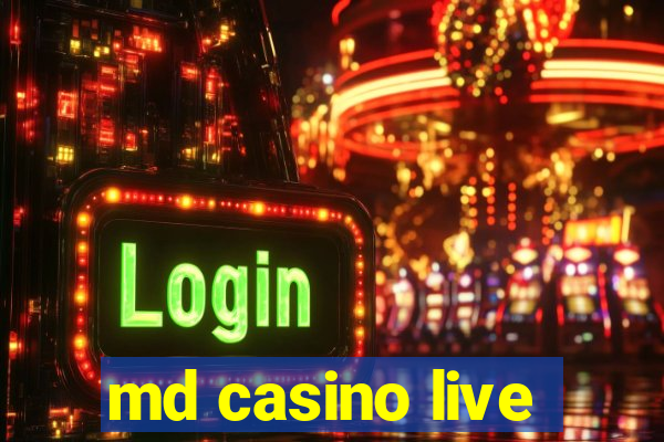 md casino live