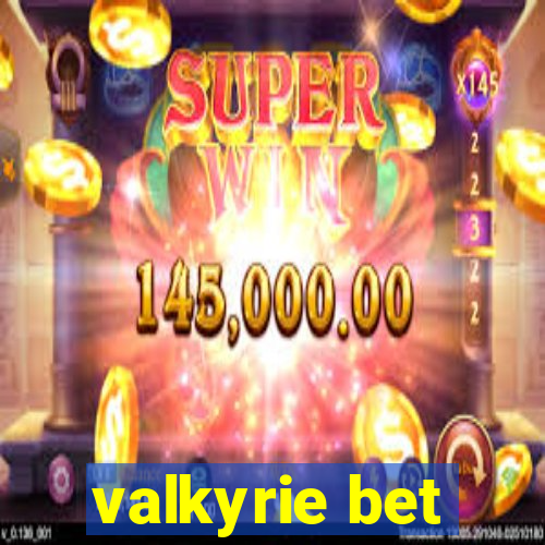 valkyrie bet