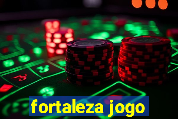 fortaleza jogo