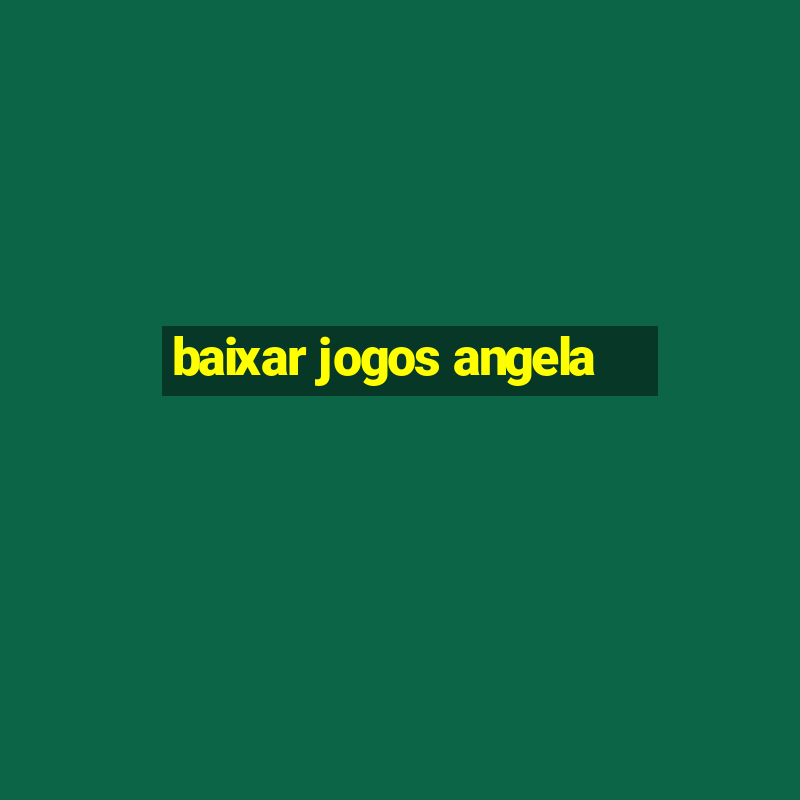 baixar jogos angela