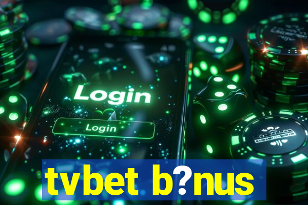 tvbet b?nus