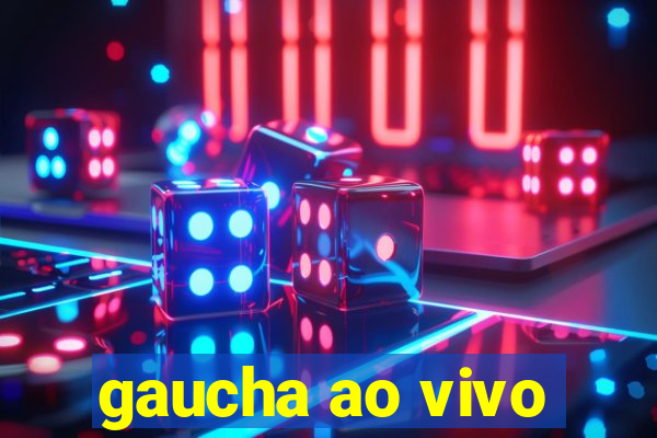 gaucha ao vivo