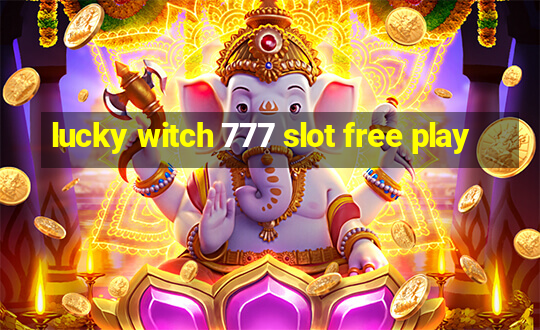 lucky witch 777 slot free play