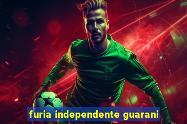 furia independente guarani