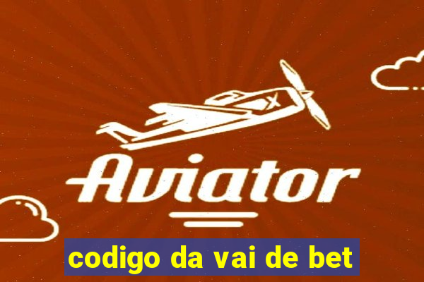 codigo da vai de bet