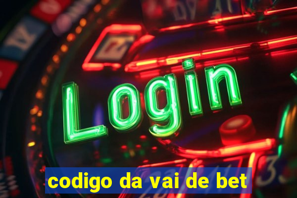 codigo da vai de bet