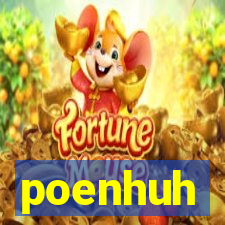 poenhuh