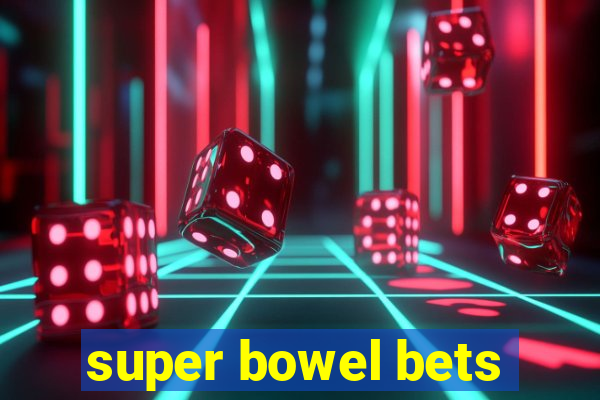 super bowel bets