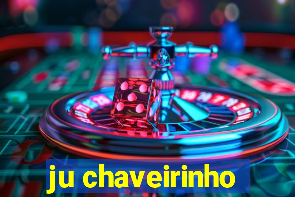 ju chaveirinho