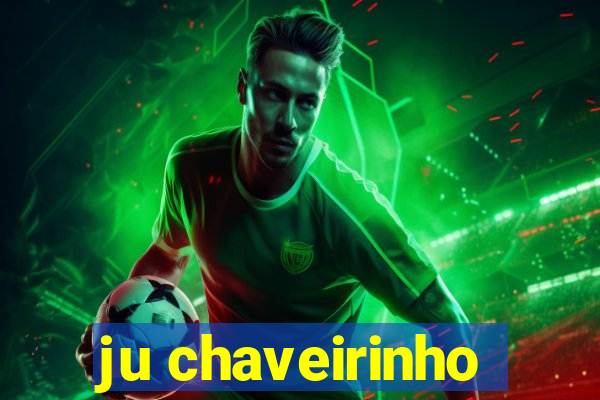 ju chaveirinho