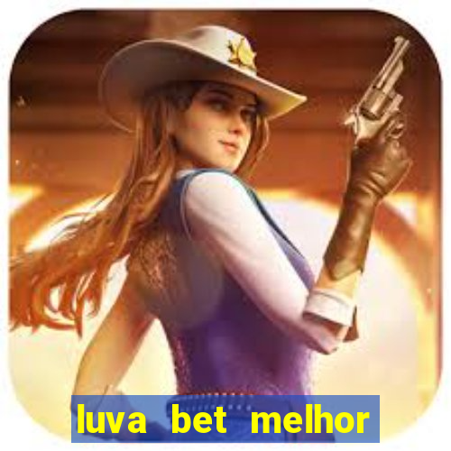 luva bet melhor horário para jogar