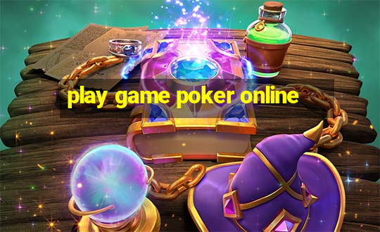 play game poker online