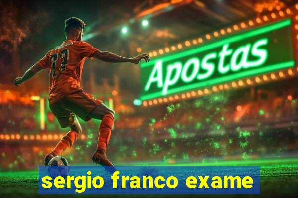 sergio franco exame