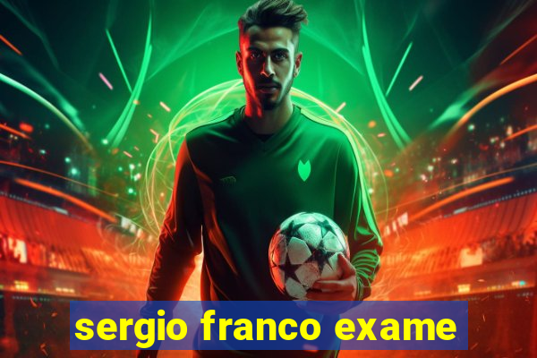 sergio franco exame