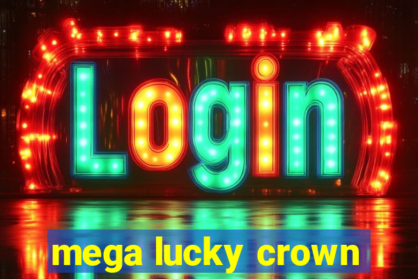 mega lucky crown