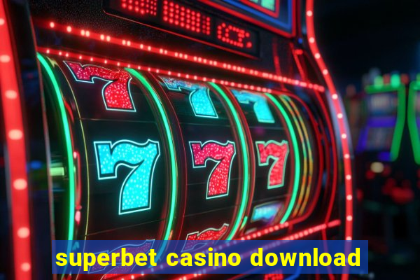 superbet casino download