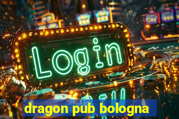 dragon pub bologna