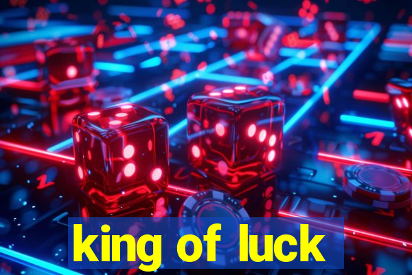 king of luck