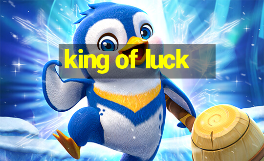 king of luck