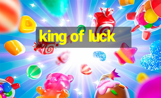 king of luck