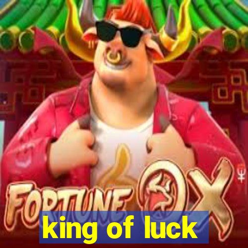 king of luck