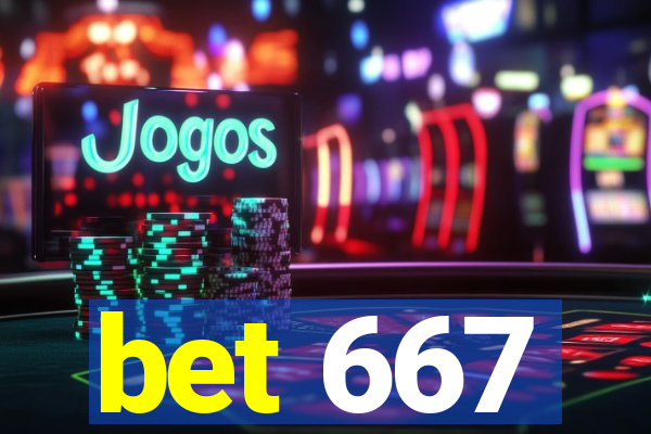 bet 667