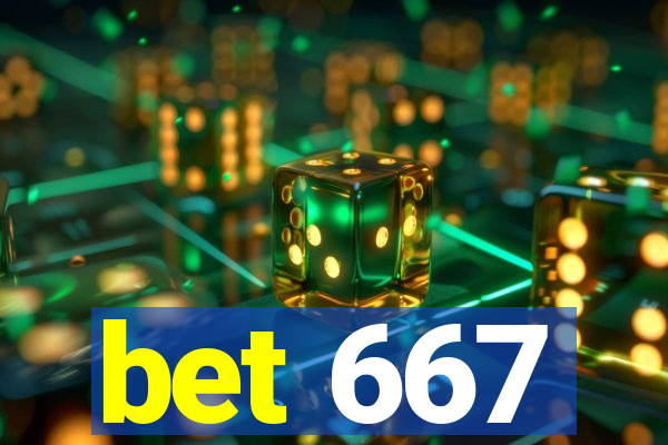 bet 667