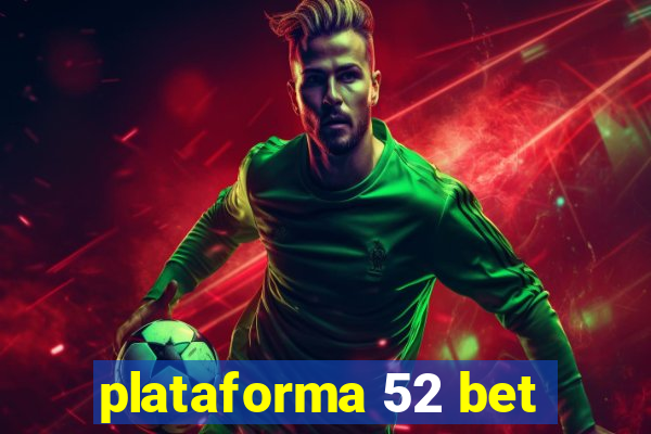 plataforma 52 bet