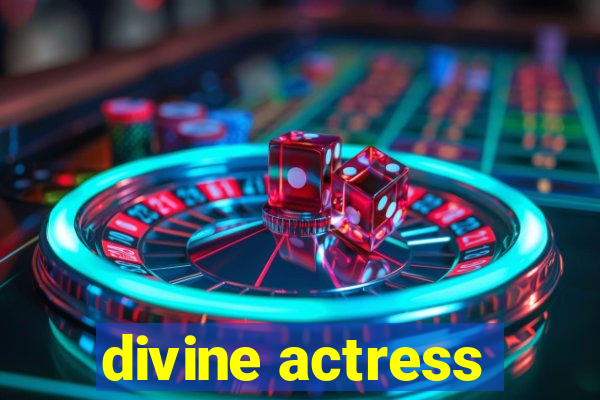 divine actress