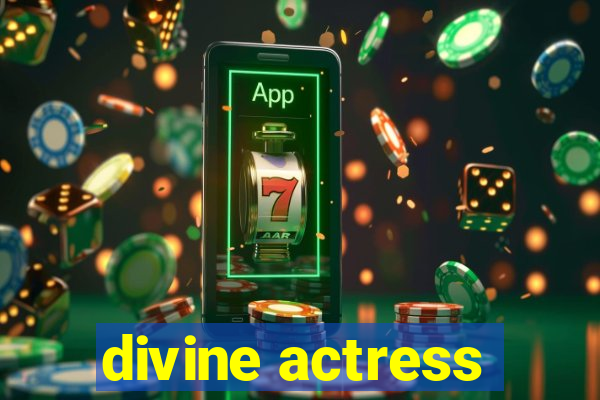 divine actress