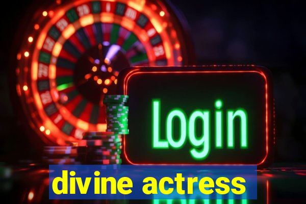 divine actress