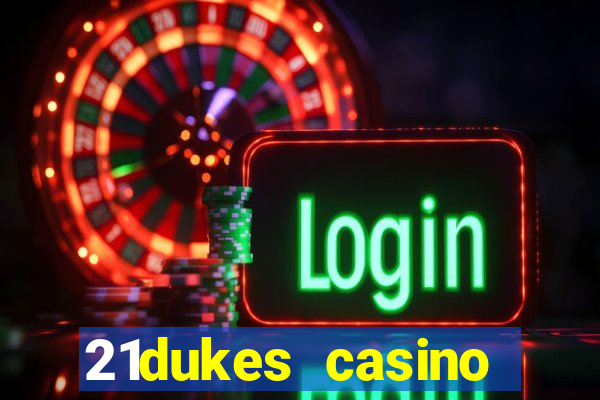 21dukes casino mobile app