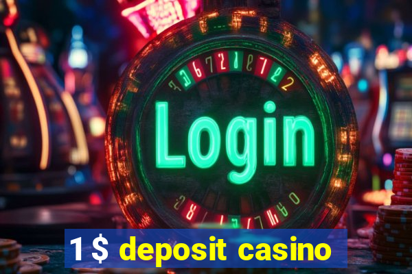 1 $ deposit casino