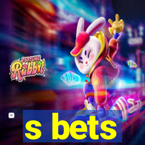 s bets