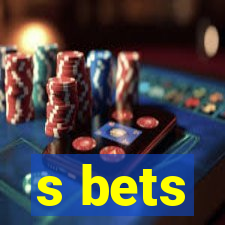 s bets