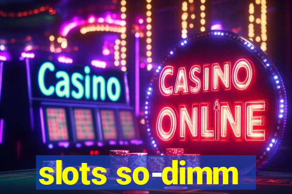 slots so-dimm