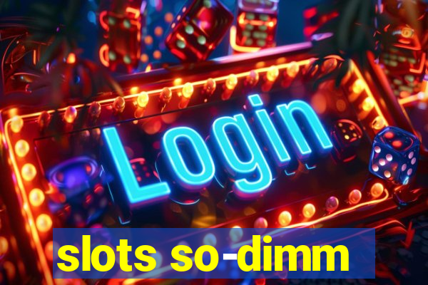 slots so-dimm