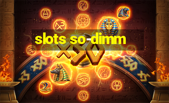 slots so-dimm