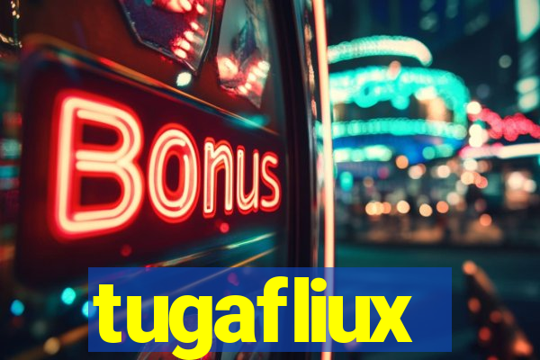 tugafliux