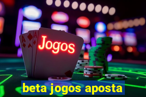 beta jogos aposta